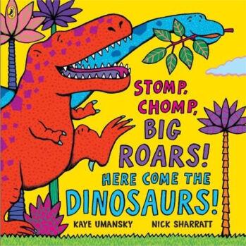 Stomp, Chomp, Big Roars! Here Come the
