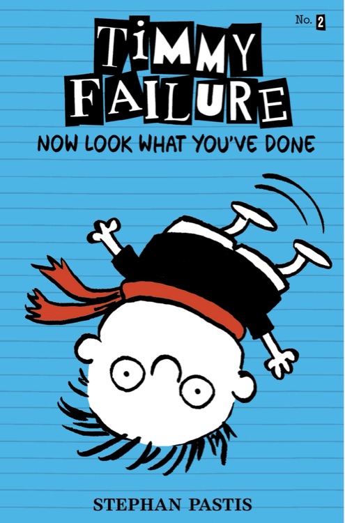 Timmy Failure #2: Now Look What You've