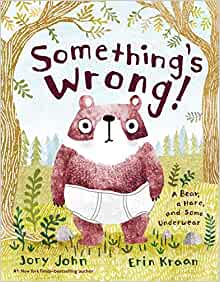 Something's Wrong!: A Bear, a Hare, an