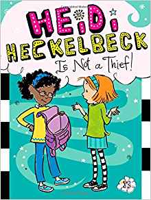 Heidi Heckelbeck Is Not a Thief!