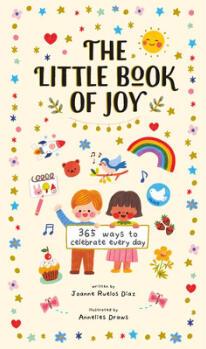 The Little Book of Joy: 365 Ways to Ce