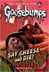 Goosebumps Classic: #8 Say Cheese and 