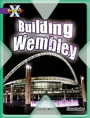 Project X: Building Wembley