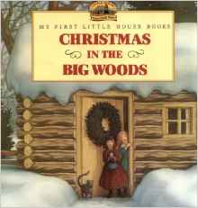 Christmas in the Big Woods (My First L