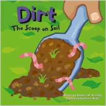 Dirt: The Scoop on Soil (Amazing Scien