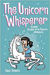 The Unicorn Whisperer (Phoebe and Her 