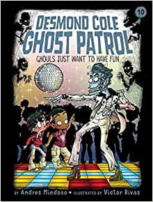 Desmond Cole Ghost Patrol #10: Ghouls 