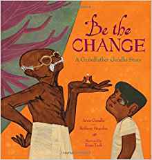 Be the Change: A Grandfather Gandhi St