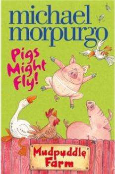 Pigs Might Fly!. by Michael Morpurgo (
