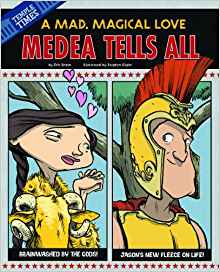 Medea Tells All: A Mad, Magical Love (