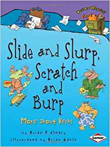 Slide and Slurp, Scratch and Burp: Mor