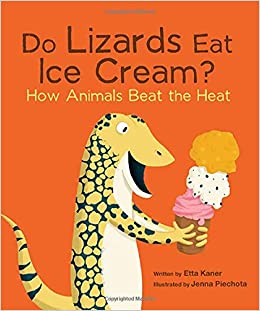 Do Lizards Eat Ice Cream?: How Animals
