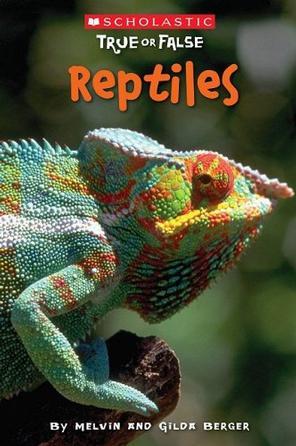 Reptiles (Scholastic True Or False)