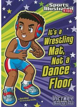 It's a Wrestling Mat, Not a Dance Floo