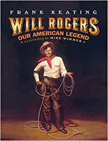 Will Rogers: Our American Legend