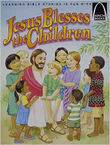 Jesus Blesses the Children - Arch Book