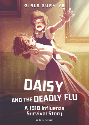 Daisy and the Deadly Flu: A 1918 Influ