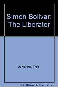Simon Bolivar: The Liberator