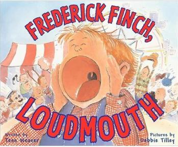 Frederick Finch, Loudmouth  [4岁及以上]