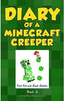 Diary of a Minecraft Creeper Book 3: A