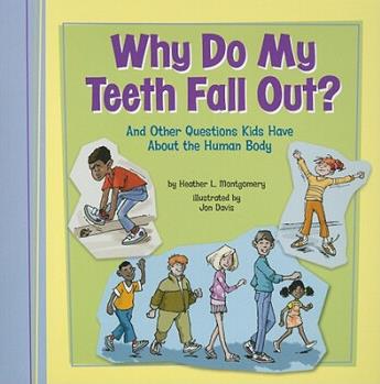 Why Do My Teeth Fall Out : And Other Q