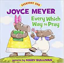 Every Which Way to Pray (Everyday Zoo)