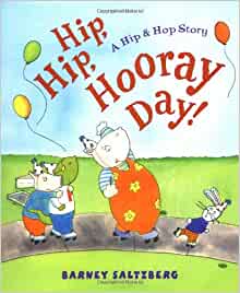 Hip, Hip, Hooray Day!: A Hip & Hop Sto