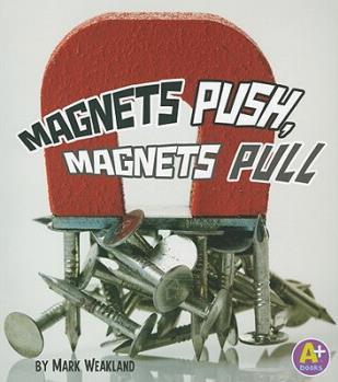Magnets Push, Magnets Pull (A+ Books: 