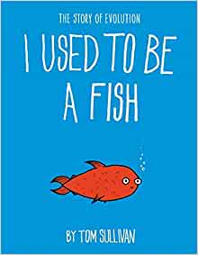 The Story of Evolution: I Used to Be a