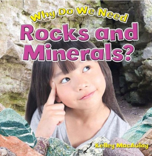 Why Do We Need Rocks and Minerals