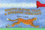 What's Faster Than a Speeding Cheetah?