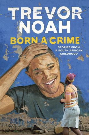 Born a Crime: Stories From a South Afr