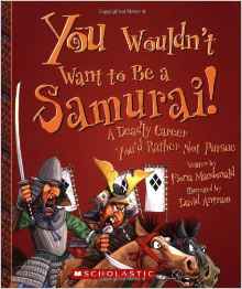 You Wouldn't Want to Be a Samurai!: A 