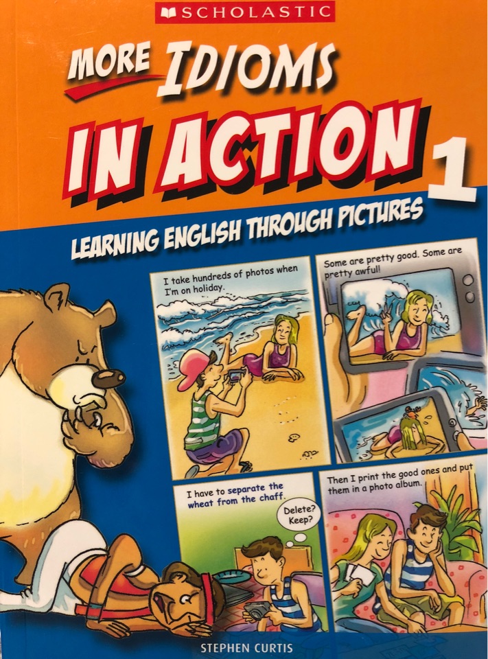 More Idioms in Action Through Pictures