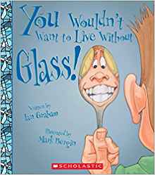 You Wouldn't Want to Live Without Glas