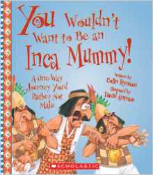 You Wouldn't Want to Be an Inca Mummy!