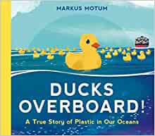 Ducks Overboard!: A True Story of Plas