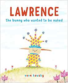 Lawrence: The Bunny Who Wanted to Be N