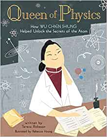 Queen of Physics: How Wu Chien Shiung 