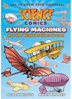Science Comics: Flying Machines: How t