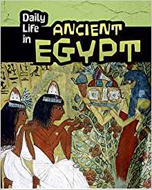 Daily Life in Ancient Egypt (Daily Lif