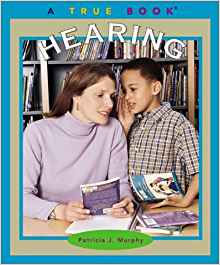 Hearing (True Books: Health and the Hu