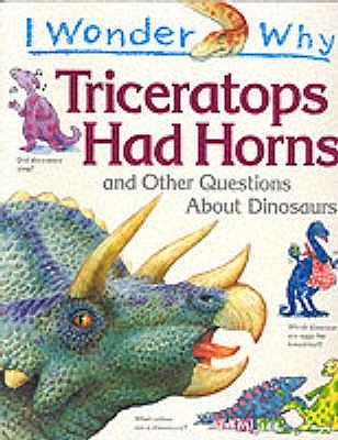 I Wonder Why Triceratops Had Horns and