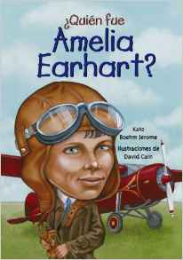 Quien fue Amelia Earhart?/ Who Was Ame