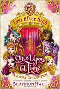 Ever After High: Once Upon a Time: A S
