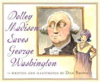 Dolley Madison Saves George Washington
