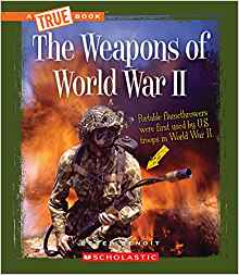 The Weapons in World War II (True Book