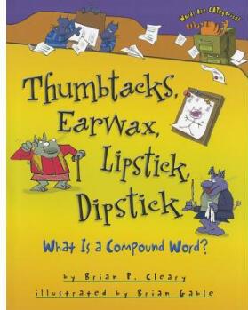 Thumbtacks, Earwax, Lipstick, Dipstick
