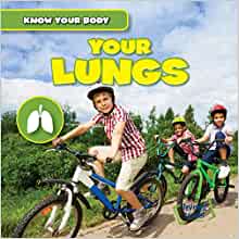 Your Lungs (Know Your Body)