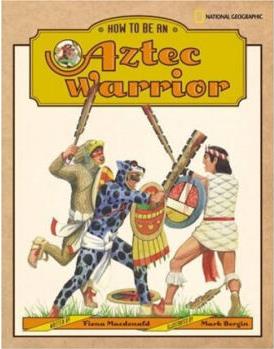 How to Be an Aztec Warrior  [8-12sui]